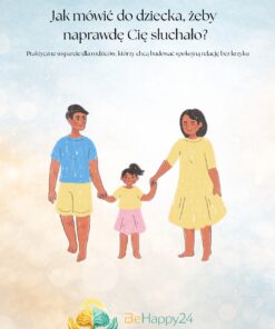 Jak mówić, żeby dziecko naprawdę słuchało – bez krzyku i frustracji.